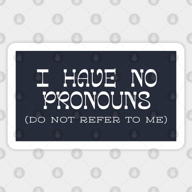 I have no Pronouns Sticker by Low Life Shirts